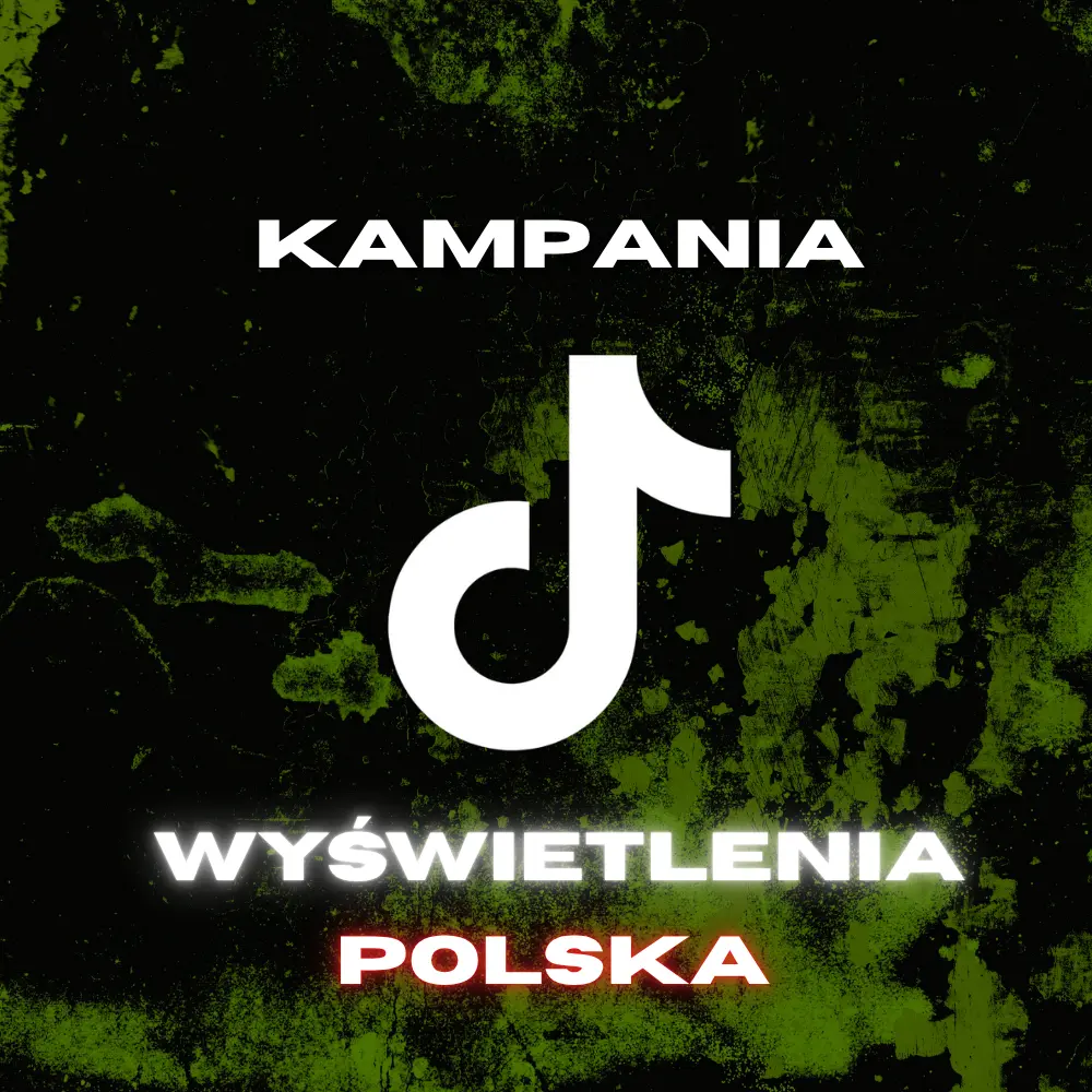 TIK TOK - Wyświetlenia - Kampania Polska